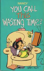 Nancy: You Call This Wasting Time? paperback book of comics (1989)