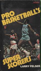 Pro Basketball's Super Scorers paperback book by Larry Felser (1976)