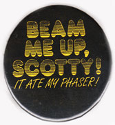 Star Trek pinback: Beam Me Up, Scotty joke (2.25'' Button)
