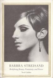 Barbra Streisand biography: Redefining Beauty, Femininity, and Power paperback book by Neal Gabler (2016)