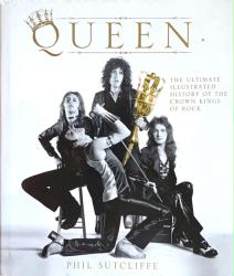 Queen: The Ultimate Illustrated History of the Crown Kings of Rock hardback book by Phil Sutcliffe (2009)