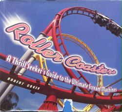 Roller Coasters: A Thrill Seeker's Guide to the Ultimate Scream Machines hardback book by Robert Coker (2002)