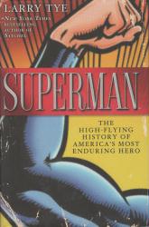 Superman: The High-Flying History of America's Most Enduring Hero by Larry Tye hardback book (2012)