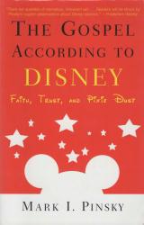 The Gospel According to Disney: Faith, Trust and Pixie Dust by Mark I. Pinsky paperback book (2004)